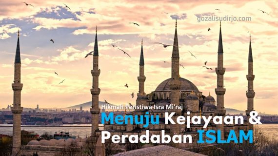 Menuju Kejayaan dan Peradaban Islam | Hikmah Peristiwa Isra Miraj