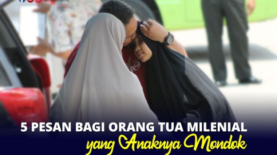 5 Pesan Bagi Orang Tua Milenial yang Anaknya Mondok