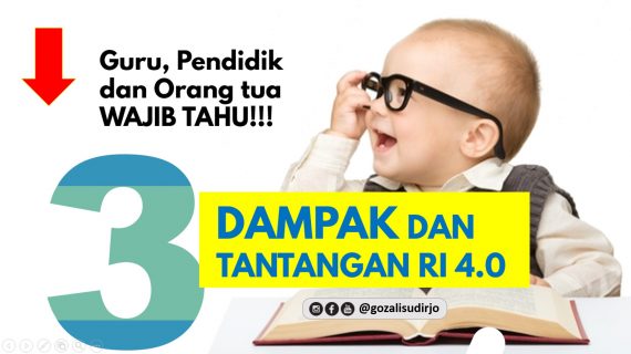 Guru, Pendidik dan Orang Tua Wajib Tahu! Dampak dan Tantangan RI 4.0!