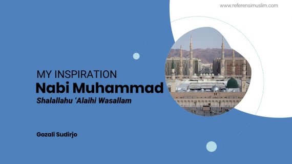 My Inspiration Baginda Nabi Muhammad Shalallahu alaihi wasallam